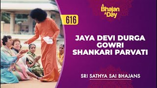 616  Jaya Devi Durga Gowri Shankari Parvati  Sri Sathya Sai Bhajans [upl. by Collete]