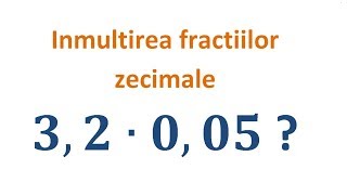 Inmultirea fractiilor zecimale Clasa a Va [upl. by Niuqaoj]