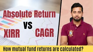 CAGR vs XIRR vs Absolute Return  Calculation with example [upl. by Amalberga929]