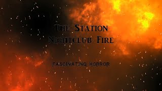 The Station Nightclub Fire  A Short Documentary  Fascinating Horror [upl. by Esihcoc]