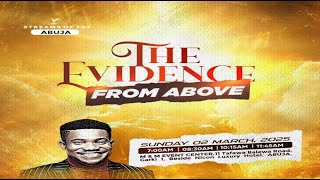 THE EVIDENCE FROM ABOVE  SUNDAY SERVICE  2ND MARCH 2025 [upl. by Yanad]