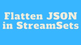 Streamsets tutorial  Read JSON from S3 and flatten it in Streamsets [upl. by Sharia]