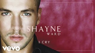 Shayne Ward  I Cry Official Audio [upl. by Kellia]