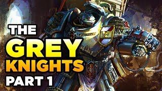 THE GREY KNIGHTS Part 1  WARHAMMER 40000 Lore  History [upl. by Hayyifas]