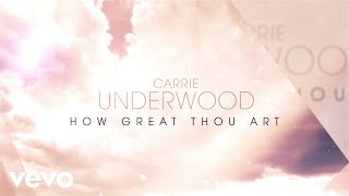 Carrie Underwood  How Great Thou Art Official Lyric Video [upl. by Anthiathia]