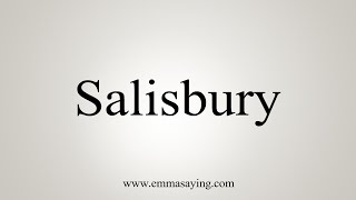 How To Say Salisbury [upl. by Jecoa]