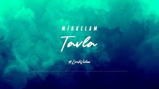 Mirkelam  Tavla Lirik Video [upl. by Ainaled]