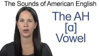 American English  AH ɑ Vowel  How to make the AH Vowel [upl. by Ikkim]