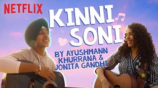 Kinni Soni ft Ayushmann Khurrana amp Jonita Gandhi  Full Song  Feels Like Ishq  Netflix India [upl. by Ennayd]