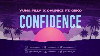 YUNG FILLY X CHUNKZ FT GEKO  CONFIDENCE [upl. by Jo Ann306]