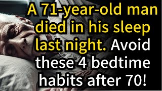 71 Year Old Man Died in His Sleep 4 Bedtime Habits You Must Avoid After 70 [upl. by Bertine337]