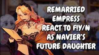 Remarried Empress React To FYN As Naviers Future Daughter As Roxana Agriche  Gacha React [upl. by Allemaj]