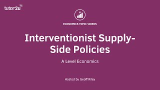 Interventionist SupplySide Policies  A Level Economics [upl. by Jenine15]