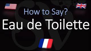 How to Pronounce Eau de Toilette CORRECTLY Meaning amp Pronunciation [upl. by Williams]