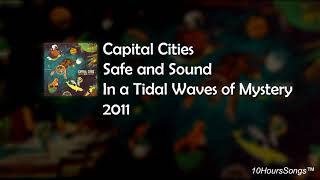 10 Hours of Safe and Sound  Capital Cities [upl. by Itirahc158]