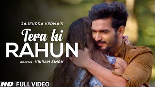 Gajendra Verma  Tera Hi Rahun  Best Romantic Love Song [upl. by Cotter]