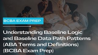 Understanding Baseline Logic and Baseline Data Path Patterns ABA Terms BCBA Exam Prep [upl. by Gladis]