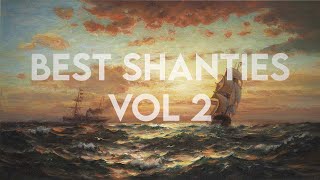 The best sea shanties  Compilation 2 [upl. by Elene]