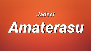 Jadeci  Amaterasu Lyrics [upl. by Nywrad]