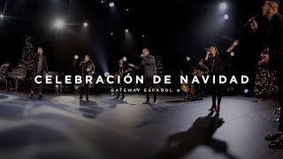 Celebración de Navidad  Gateway Worship Español [upl. by Yalcrab]