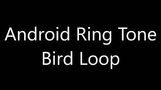 Android ringtone  Bird Loop [upl. by Naghem96]