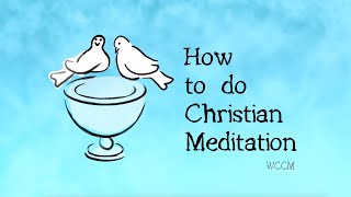 How to do Christian Meditation [upl. by Gibbeon]