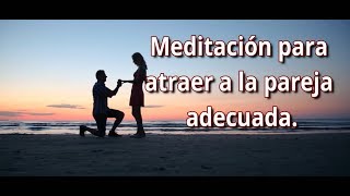 Meditación para ATRAER A LA PAREJA ADECUADA Claribel Puga [upl. by Radford]