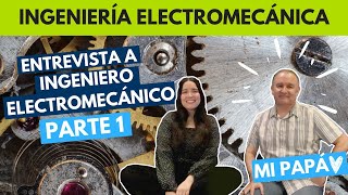 INGENIERÍA ELECTROMECÁNICA I ENTREVISTA A ING ELECTROMECÁNICO PARTE 1 [upl. by Haisi]