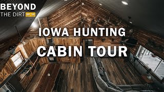 IOWA Hunting CABIN Tour  BEYOND THE DIRT 010 [upl. by Paige385]