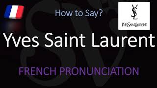 How to Pronounce Yves Saint Laurent CORRECTLY [upl. by Einaffyt491]