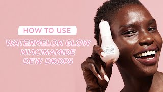 How To Use Watermelon Glow Niacinamide Dew Drops  Glow Recipe [upl. by Donni]