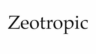 How to Pronounce Zeotropic [upl. by Tammany]