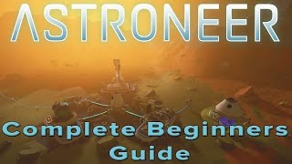 Astroneer  A Complete Beginners Guide [upl. by Ieppet]