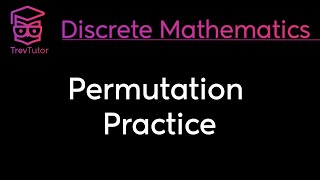 Discrete Mathematics Permutation Practice [upl. by Cheadle226]