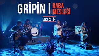 Gripin  Baba Mesleği Akustik [upl. by Spiro807]