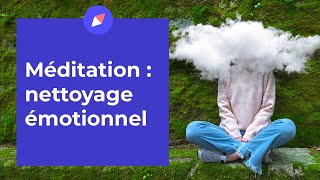 Méditation – Nettoyage émotionnel 15 min [upl. by Ru]