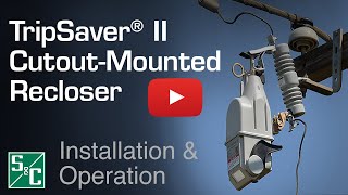 TripSaver® II Cutout Mounted Recloser Installation amp Operation [upl. by Dix]