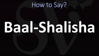 How to Pronounce Baal Shalisha CORRECTLY [upl. by Edialeda]