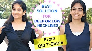 Best Solution for Low and Deep Necklines Using Old Tshirts Light amp Comfortable [upl. by Eiramaliehs]