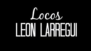 León Larregui  Locos LETRA [upl. by Brom]