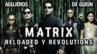 🔋Agujeros de Guión MATRIX RELOADED amp REVOLUTIONS Explicación errores review análisis y resumen [upl. by Becht]