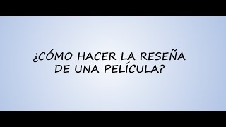 ¿Cómo hacer la reseña de una película [upl. by Arriaet]