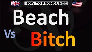 How to Pronounce Beach Vs Bitch CORRECTLY [upl. by Dorcus]