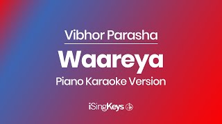 Waareya  Vibhor Parasha  Piano Karaoke Instrumental  Original Key [upl. by Pepper]