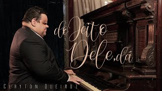 Clayton Queiroz  Do Jeito de Deus dá Clip Oficial [upl. by Sawyor]