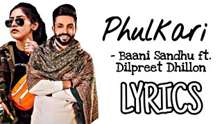 Phulkari LYRICS  Baani Sandhu ft Dilpreet Dhillon  Latest Punjabi Songs 2020 [upl. by Aymer12]