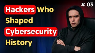 Famous Hackers Who Shaped Cybersecurity History [upl. by Wurtz]