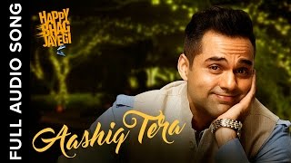 Aashiq Tera  Full Audio Song  Happy Bhag Jayegi [upl. by Annaoi]