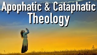 Apophatic and Cataphatic Theology Negative and Positive Theology [upl. by Esened]