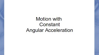 Constant Angular Acceleration [upl. by Damiani]